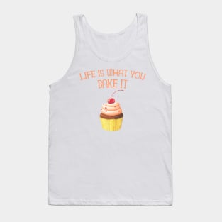 Life is What you Bake it! Funny Baking Gifts Tank Top